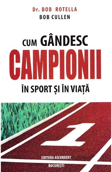 Cum gandesc campionii in sport si in viata