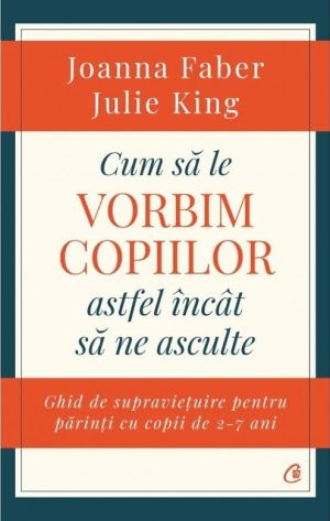 Cum sa le vorbim copiilor astfel incat sa ne asculte