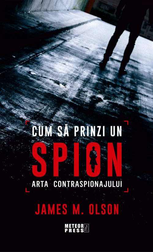 Cum sa prinzi un spion. Arta contraspionajului