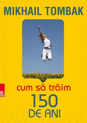 Cum sa traim 150 de ani