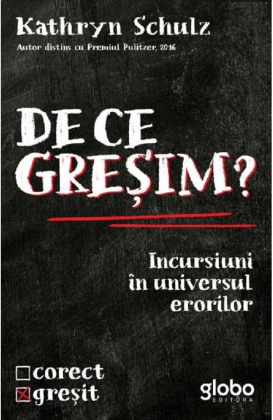 De ce gresim. Incursiuni in universul erorilor