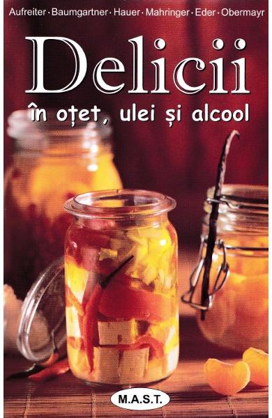 Delicii in otet, ulei si alcool