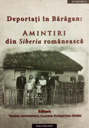 Deportati in Baragan. Amintiri din Siberia romaneasca