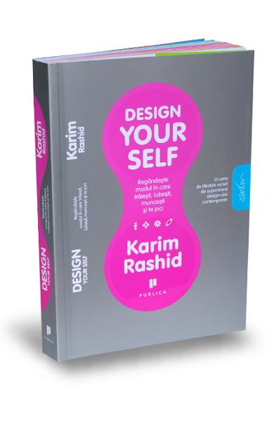 Design your self. Regandeste modul in care traiesti, iubesti, muncesti si te joci