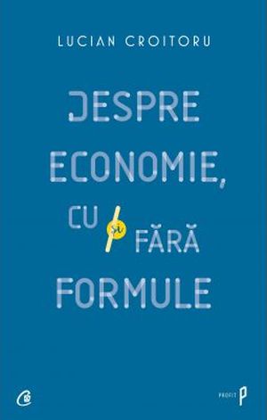 Despre economie, cu si fara formule