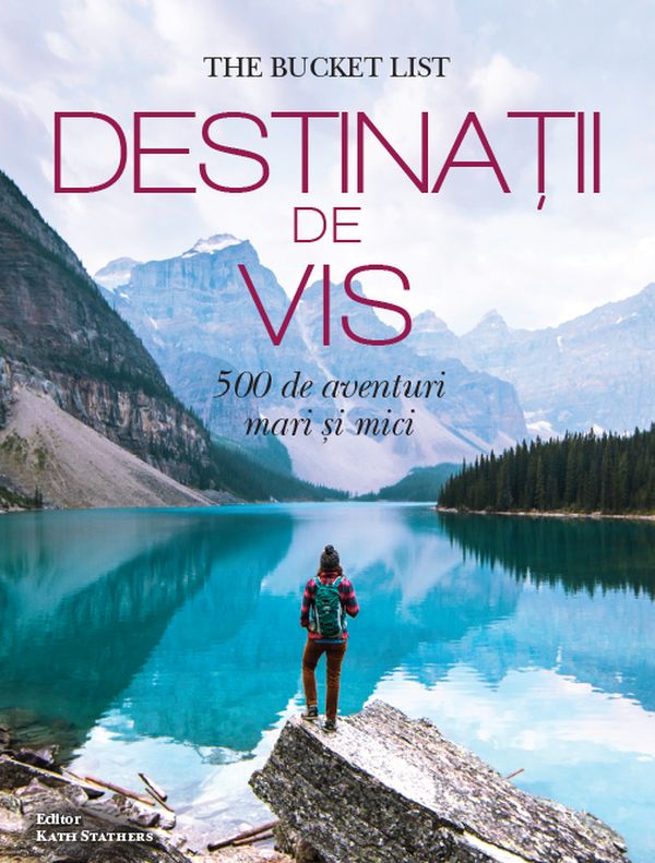 Destinatii de vis. 500 de aventuri mari si mici