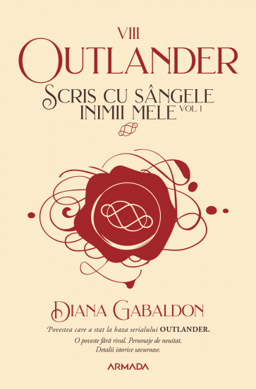 Scris cu sângele inimii mele vol. 1. Seria Outlander VIII