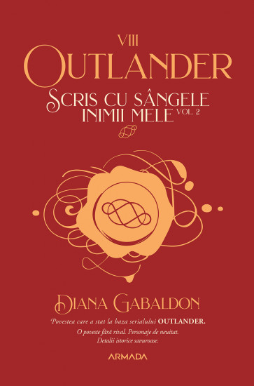 Scris cu sângele inimii mele vol. 2. Seria Outlander VIII