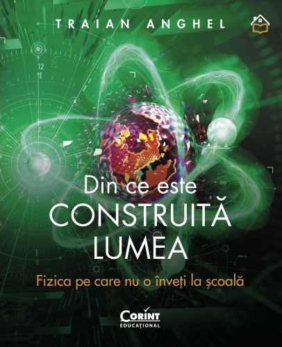 Din ce este construită lumea. Fizica pe care nu o înveți la școală