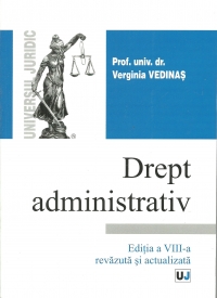 Drept administrativ. Editia a X-a, revazuta si actualizata