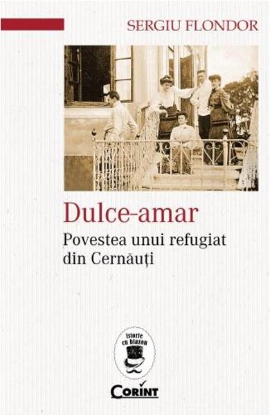 Dulce-amar. Povestea unui refugiat din Cernauti