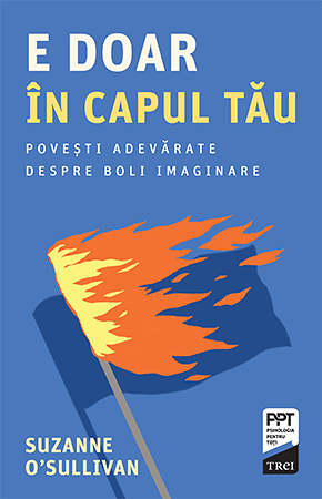 E doar in capul tau. Povesti adevarate despre boli imaginare