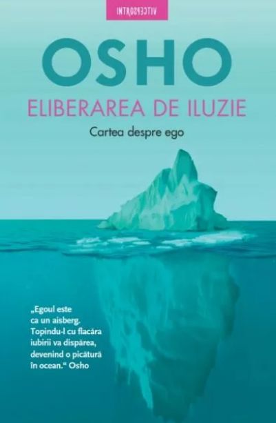 Eliberarea de iluzie. Cartea despre ego