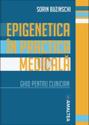 Epigenetica in practica medicala. Ghid pentru clinician