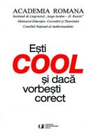 Esti COOL si daca vorbesti corect