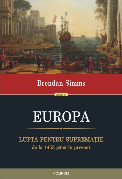 Europa. Lupta pentru suprematie de la 1453 pana in prezent