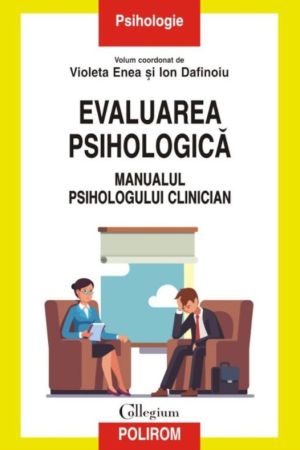 Evaluarea psihologica. Manualul psihologului clinician