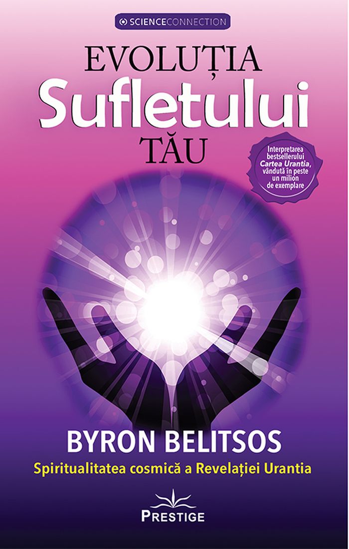 Evolutia sufletului tau. Spiritualitatea cosmica a Revelatiei Urantia