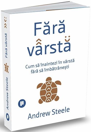 Fără vârstă. Cum să înaintezi în vârstă fără să îmbătrânești