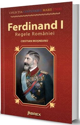 Ferdinand I. Regele Romaniei