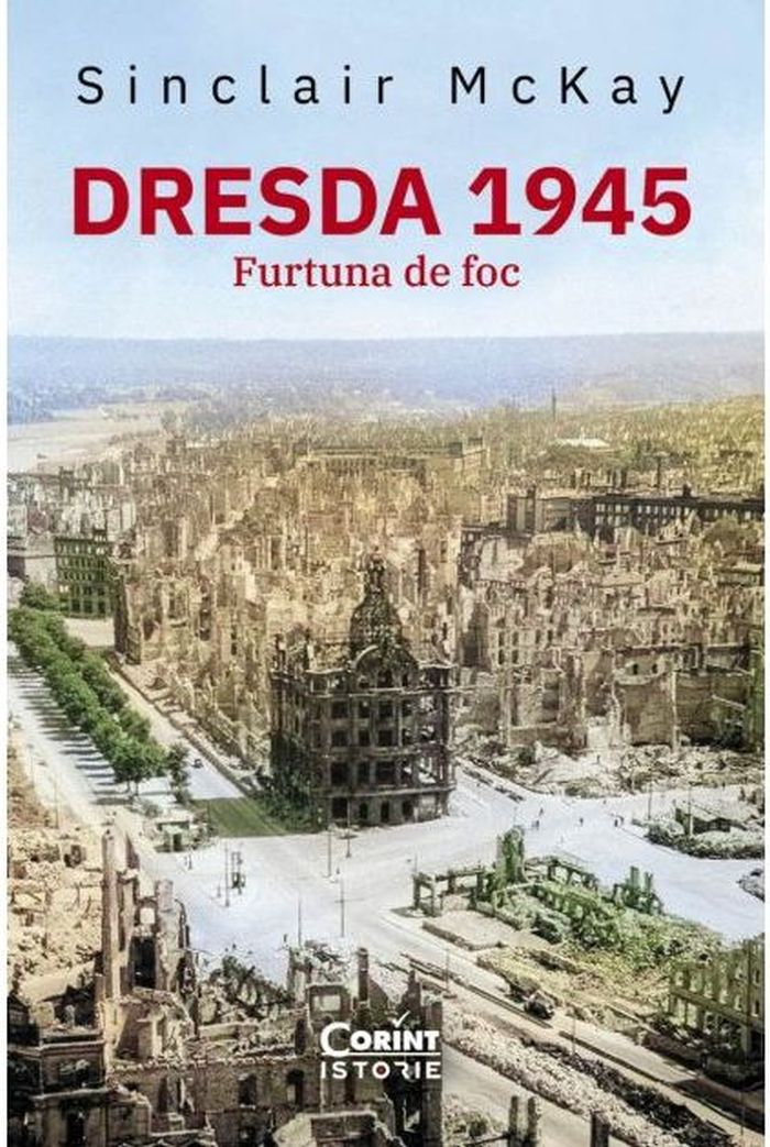 Dresda 1945. Furtuna de foc