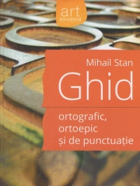 Ghid ortografic, ortoepic si de punctuatie