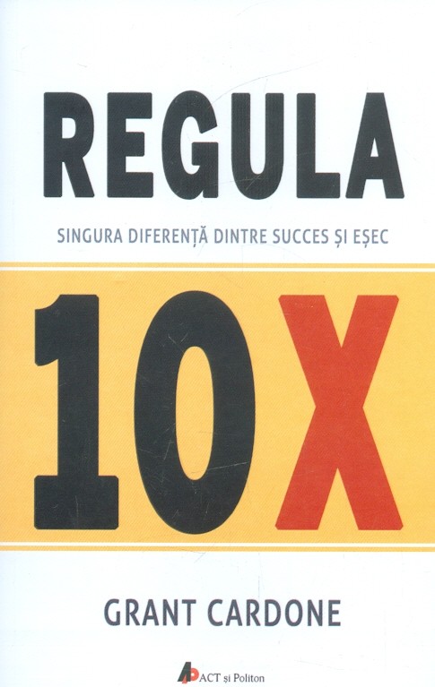 Regula 10X. Singura diferenta intre succes si esec