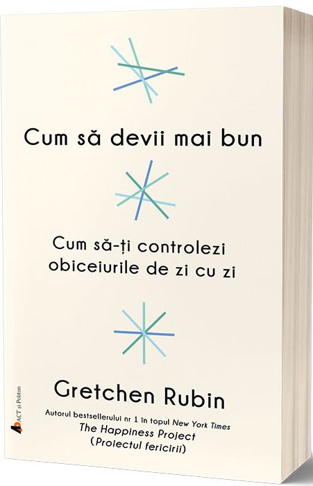 Cum sa devii mai bun. Cum sa-ti controlezi obiceiurile de zi cu zi