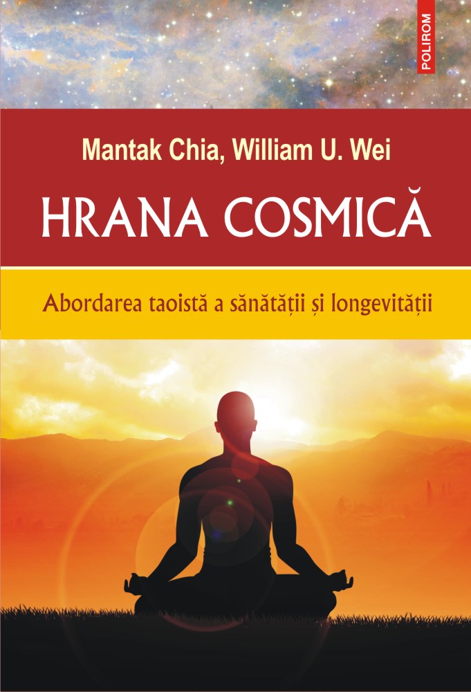 Hrana cosmica. Abordarea taoista a sanatatii si longevitatii