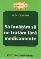 Sa invatam sa ne tratam fara medicamente