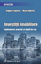 Investitii imobiliare. Fundamente, practici si studii de caz