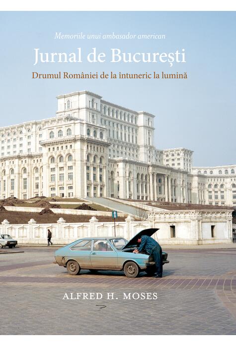 Jurnal de Bucuresti. Drumul Romaniei de la intuneric la lumina