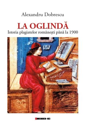 La Oglinda. Istoria plagiatelor romanesti pana la 1900