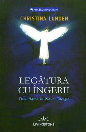 Legatura cu ingerii. Divinitatea in Noua Energie