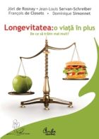 Longevitatea. O viata in plus. De ce sa traim mai mult