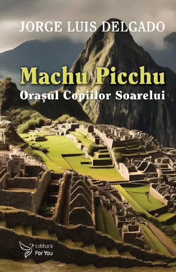 Orasul copiilor soarelui. Machu Picchu