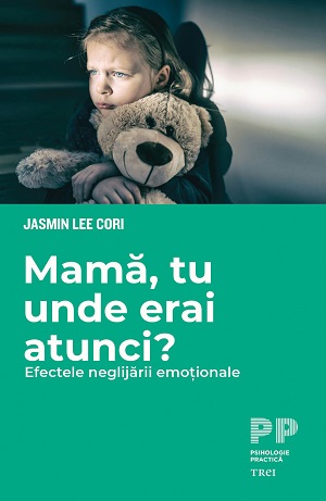 Mama, tu unde erai atunci. Efectele neglijarii emotionale