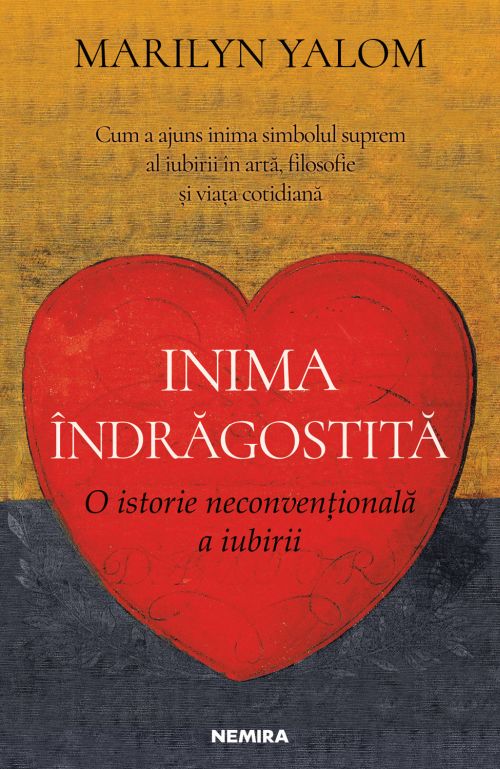 Inima indragostita. O istorie neconventionala a iubirii