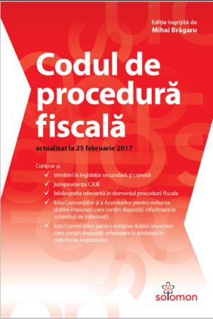 Codul de procedura fiscala, actualizat la 25 februarie 2017