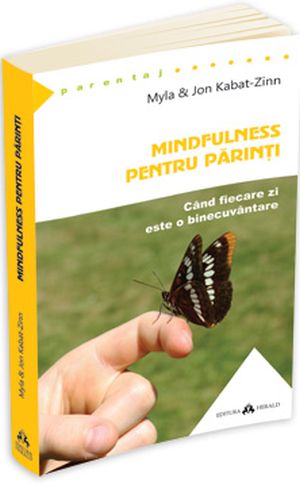 Mindfulness pentru parinti. Cand fiecare zi este o binecuvantare