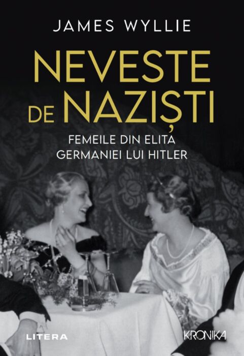 Neveste de nazisti. Femeile din elita Germaniei lui Hitler