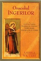 Oracolul INGERILOR. Contactarea ingerilor, pentru indrumare, inspiratie si iubire