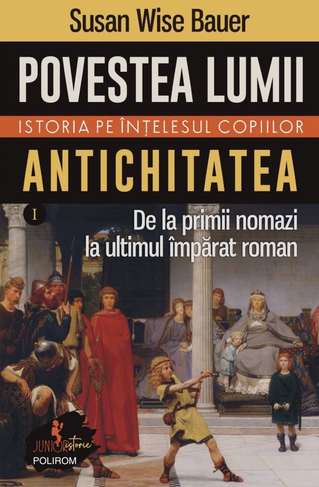 Povestea lumii. Istoria pe înţelesul copiilor. Antichitatea