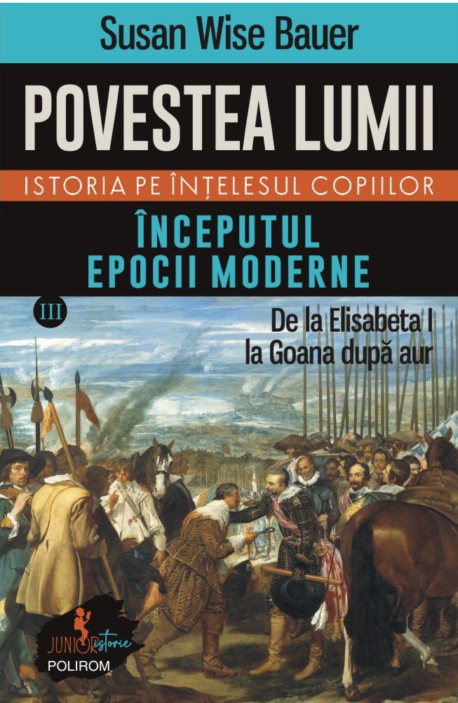 Povestea lumii. Istoria pe înţelesul copiilor. Începutul epocii moderne