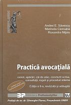 Practica avocatiala. Cereri, aparari, cai de atac, concluzii scrise, consultatii, reguli si proceduri interne