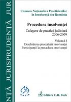 Procedura insolventei. Culegere de practica judiciara 2006-2009. Volumul I