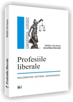 Profesiile liberale. Reglemetare, doctrina, jurisprudenta