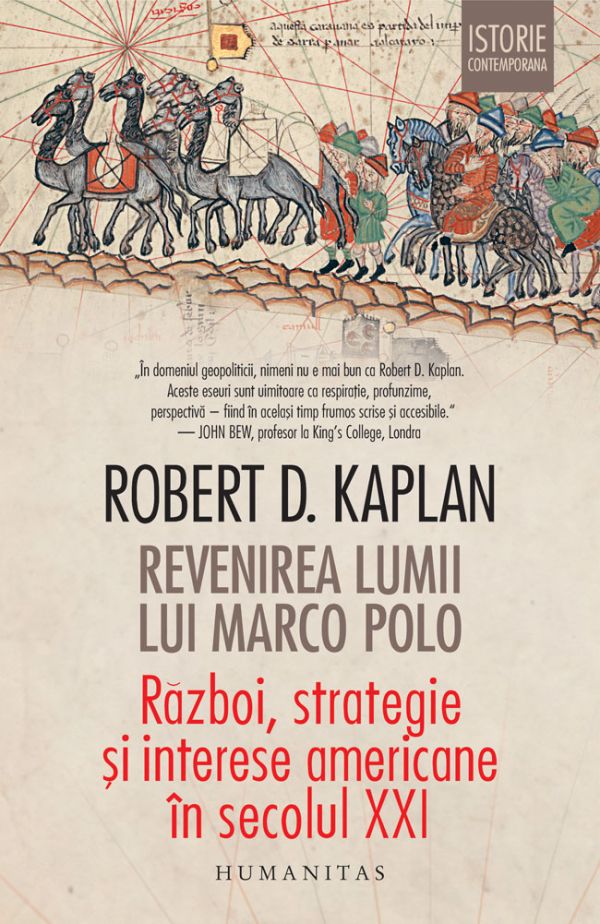 Revenirea lumii lui Marco Polo. Razboi, strategie si interese americane in secolul XXI