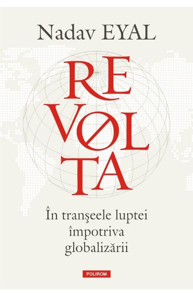 Revolta. In transeele luptei impotriva globalizarii