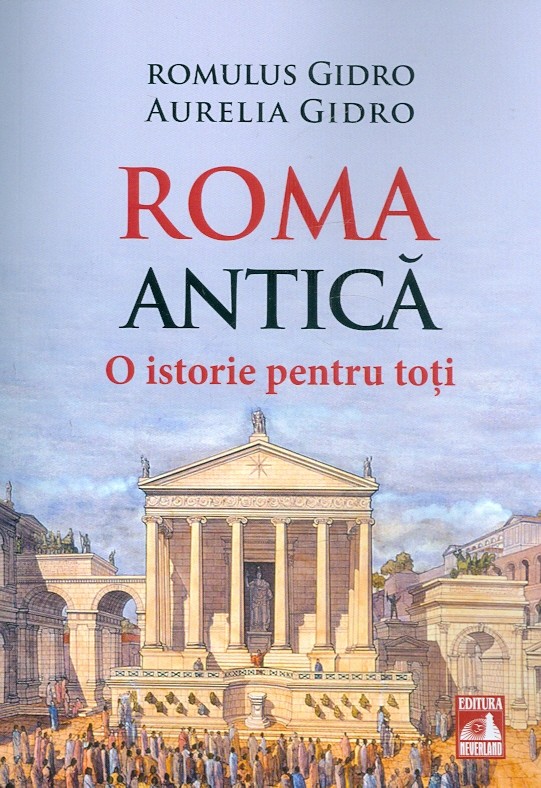 Roma Antica. O istorie pentru toti